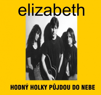 Obrázek k albu skupiny Elizabeth Hodný holky půjdou do nebe (1999)